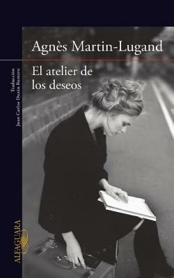 El Atelier de Los Deseos by Agnès Martin-Lugand