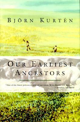 Our Earliest Ancestors by Björn Kurtén