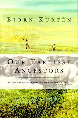 Our Earliest Ancestors by Björn Kurtén