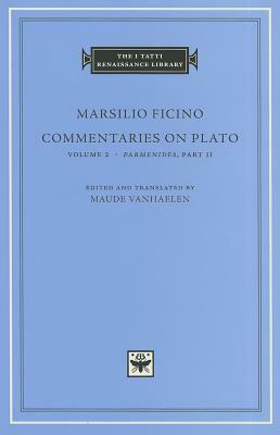 Commentaries on Plato, Volume 2: Parmenides, Part II by Marsilio Ficino