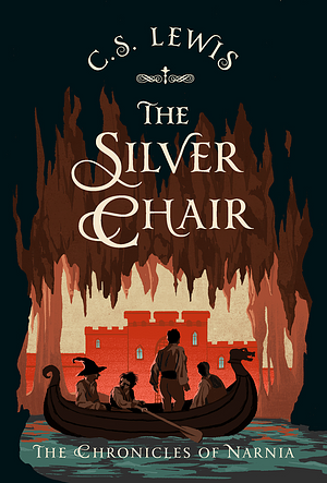 The Silver Chair (The Chronicles of Narnia, #6) by C.S. Lewis