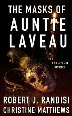 The Masks of Auntie Laveau: A Gil & Claire Mystery by Christine Matthews, Robert J. Randisi