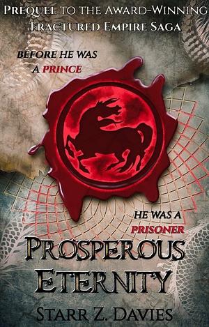 Prosperous Eternity: A Mongolian Epic  by Starr Z. Davies
