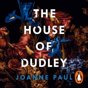 The House of Dudley: A New History of Tudor England by Joanne Paul