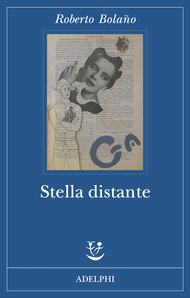 Stella distante by Roberto Bolaño, Barbara Bertoni