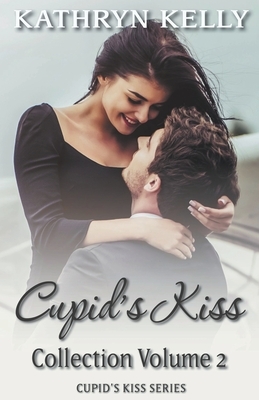 Cupid's Kiss Box Set Volume 2 by Kathryn Kelly