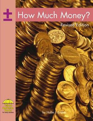 How Much Money? by Hollie J. Endres