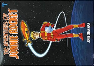 The Adventures of Jonnie Rocket: Saga 3 by John Chapman