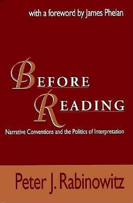 Before Reading: Narrative Conventions and the Politics of Interpretation by James Phelan, Peter J. Rabinowitz