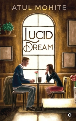 Lucid Dream by Atul Mohite