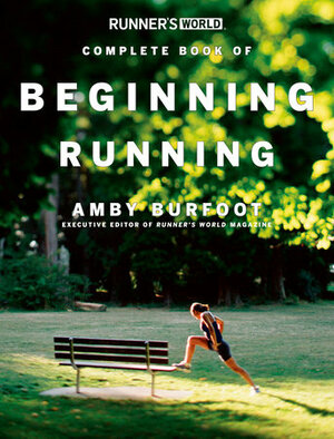 Runner's World Complete Book of Beginning Running by Amby Burfoot