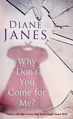 Why Don't You Come for Me? by Diane Janes