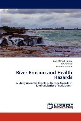 River Erosion and Health Hazards by P. K. Ghosh, Farzana Sultana, S. M. Mehedi Hasan