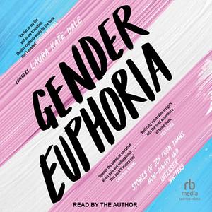 Gender Euphoria by Laura Kate Dale