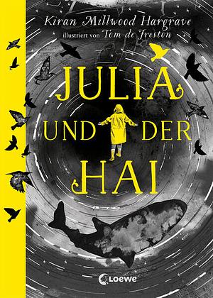 Julia und der Hai by Kiran Millwood Hargrave