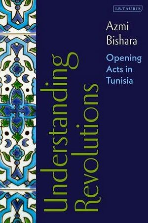 Understanding Revolutions: Opening Acts in Tunisia by Azmi Bishara