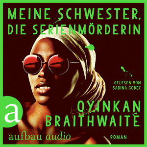 Meine Schwester, die Serienmörderin by Oyinkan Braithwaite