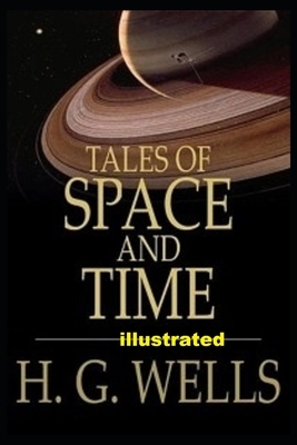 Tales of Space and Time illustrated by H.G. Wells