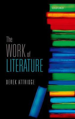 The Work of Literature by Derek Attridge