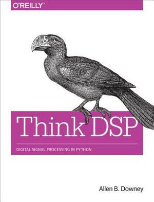 Think DSP: Digital Signal Processing in Python by Allen B. Downey