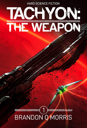 Tachyon: The Weapon by Brandon Q. Morris