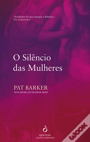 O Silêncio Das Mulheres by Pat Barker