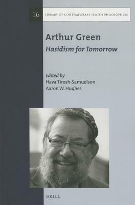 Arthur Green: Hasidism for Tomorrow by 