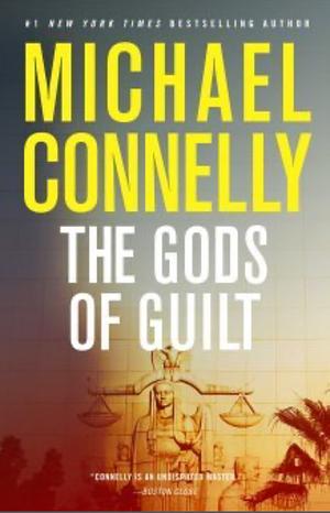 The Gods of Guilt by Michael Connelly