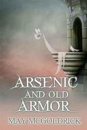 Arsenic And Old Armor by May McGoldrick, Nicole Cody