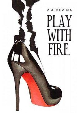 Play with Fire by Pia Devina