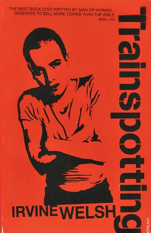 Trainspotting by Irvine Welsh