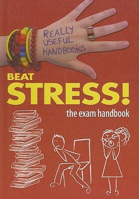 Beat Stress!: The Exam Handbook by Anita Naik