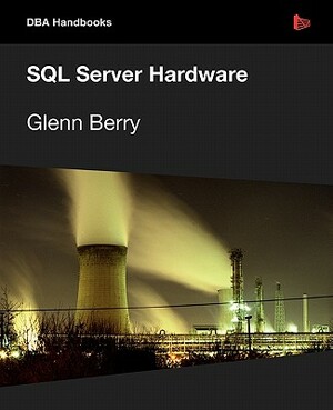 SQL Server Hardware by Glenn Berry