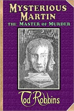 Mysterious Martin, the Master of Murder by Tod Robbins