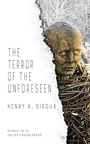 The Terror of the Unforeseen (LARB Provocations) by Henry Giroux, Julian Casablancas