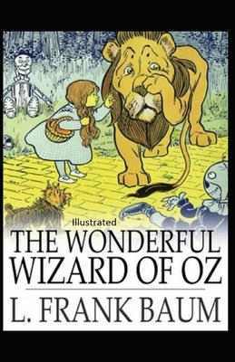 The Wonderful Wizard of Oz Illustrated by L. Frank Baum