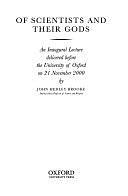 Of Scientists and Their Gods: An Inaugural Lecture Delivered Before the University of Oxford on 21 November 2000 by John Hedley Brooke