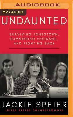 Undaunted: Surviving Jonestown, Summoning Courage, and Fighting Back by Jackie Speier