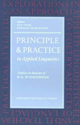 Principle and Practice in Applied Linguistics: Studies in Honour of H. G. Widdowson by Barbara Seidlhofer, Guy Cook