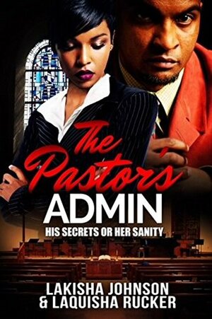 The Pastor's Admin by Lakisha Johnson, LaQuisha Rucker