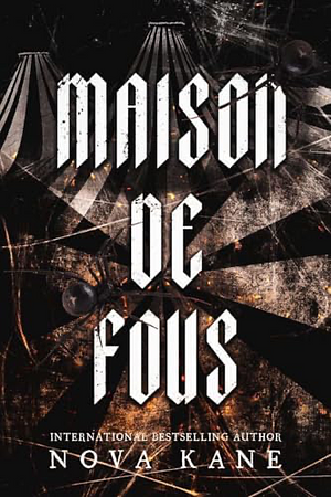 Maison De Fous by Nova Kane