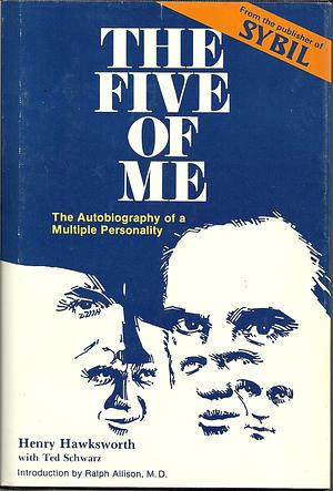 The Five of Me: The Autobiography of a Multiple Personality by Henry Hawksworth