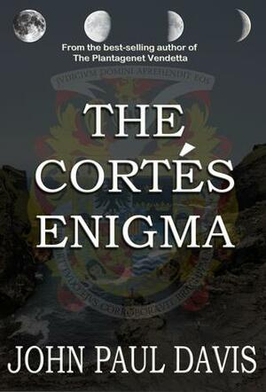 The Cortes Enigma by John Paul Davis