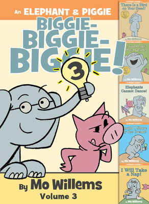 An Elephant & Piggie Biggie-Biggie-Biggie!: Volume 3 by Mo Willems