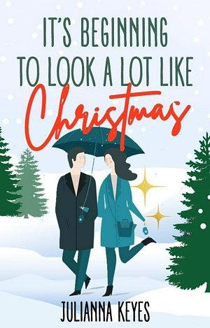 It's Beginning to Look a Lot Like Christmas by Julianna Keyes