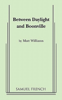 Between Daylight and Boonville by Matt Williams