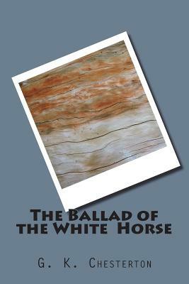 The Ballad of the White Horse by G.K. Chesterton