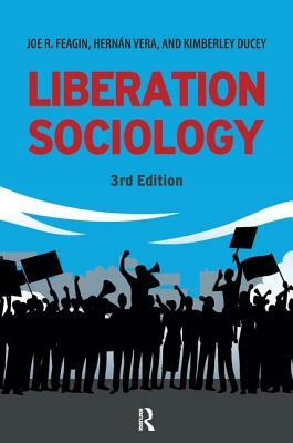 Liberation Sociology by Joe R. Feagin, Kimberly Ducey, Hernan Vera