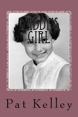 Daddy's Girl: A Memoir by Pat Kelley