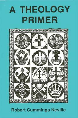 A Theology Primer by Robert Cummings Neville